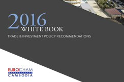 ADW Cambodia - Eurocham White Book 2016 published ADW Cambodia - Eurocham White Book 2016 published